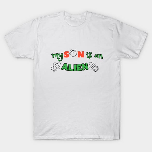 my son is an alien T-Shirt by riverabryan129